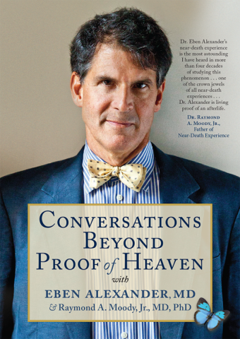 Conversations Beyond Proof of Heaven, DVD with Eben Alexander, MD, and Raymond A. Moody, Jr., MD, PhD